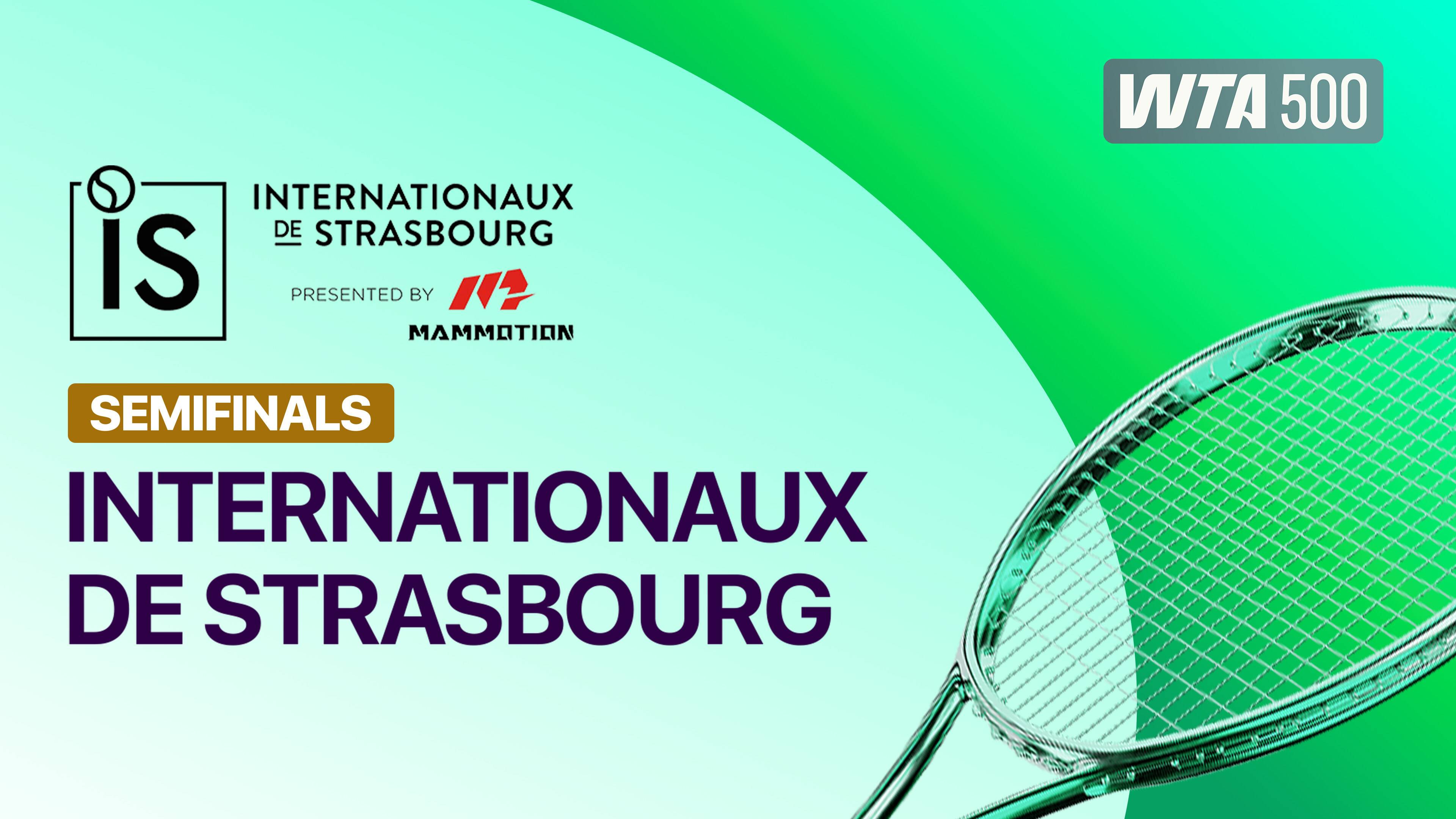 Semifinals - WTA 500: Internationaux de Strasbourg presented by Mammotion 2026