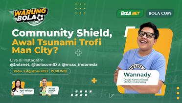 Warung Bola: Community Shield, Awal Tsudami Trofi Man City?