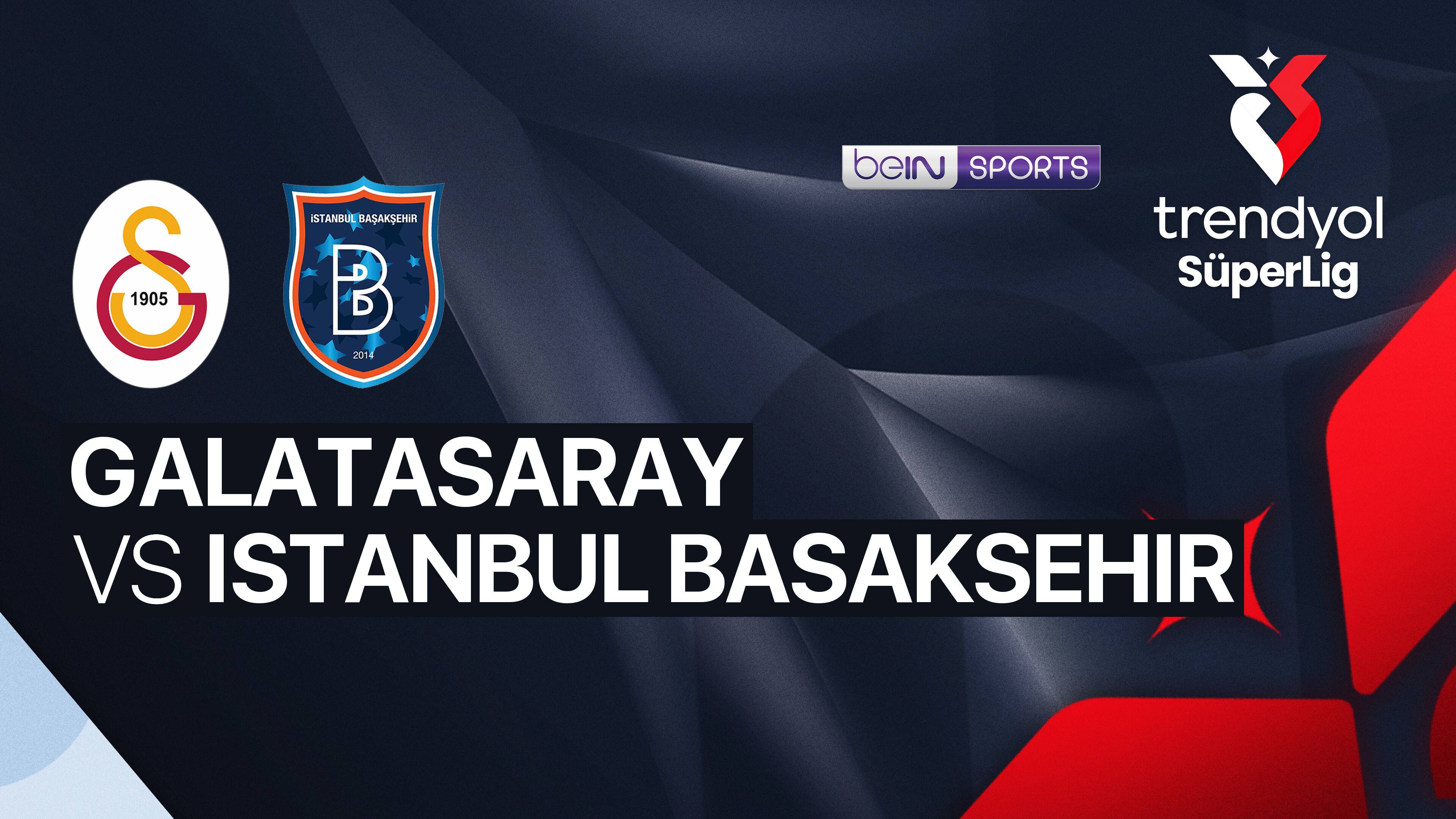 Galatasaray vs Istanbul Basaksehir F.K.