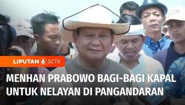 Menhan Prabowo Subianto Penuhi Janji Bagi-Bagi Kapal untuk Para Nelayan di Pangandaran | Liputan 6