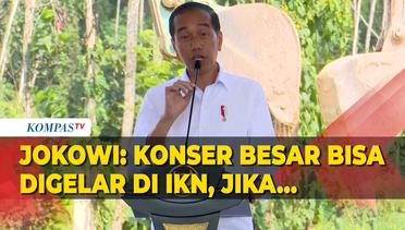 Jokowi Impikan Konser-konser Besar Kelak Bisa Digelar di IKN Jika...