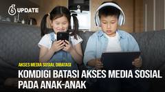 Liputan6 Update: Komdigi Batasi Akses Media Sosial pada Anak-Anak