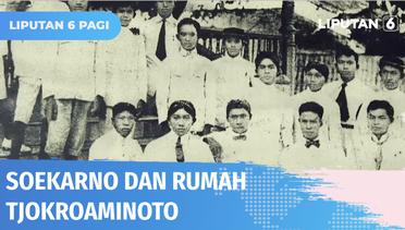 Serpihan Sejarah Soekarno di Kediaman Tjokroaminoto | Liputan 6