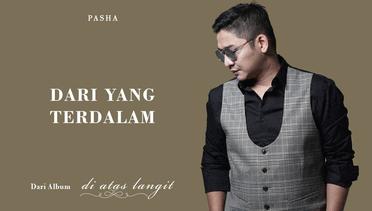 PASHA - Dari Yang Terdalam | Official Lyric Video