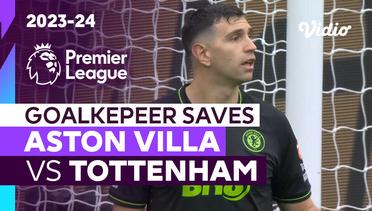 Aksi Penyelamatan Kiper | Aston Villa vs Tottenham | Premier League 2023/24