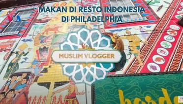 Muslim Vlogger: Makan di Resto Indonesia di Philadelphia