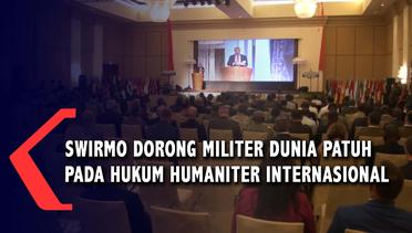 Swirmo Dorong Militer Dunia Patuh Pada Hukum Humaniter Internasional