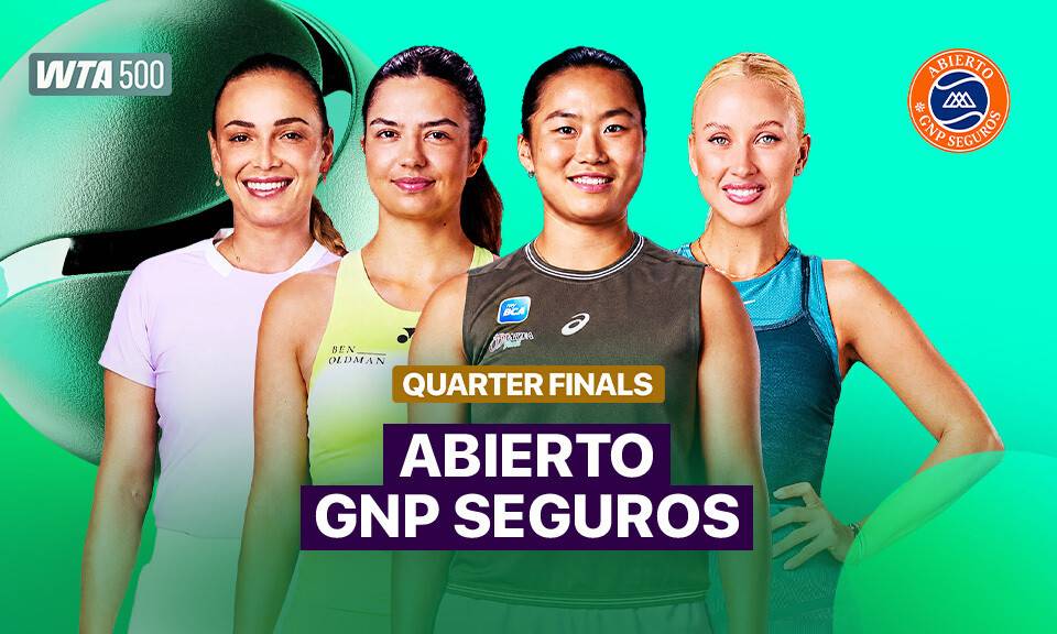 Quarter Finals - WTA 500: Abierto GNP Seguros 2026