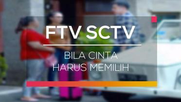 FTV SCTV - Bila Cinta Harus Memilih