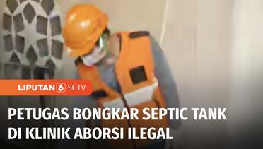 Live Report: Polres Jakpus Dibantu PPSU Bongkar Septic Tank di Klinik Aborsi Ilegal | Liputan 6
