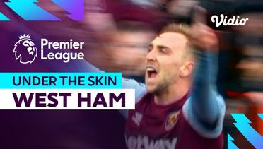 Under the Skin: West Ham (Documentary) | Premier League 2023-2024