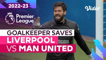 Aksi Penyelamatan Kiper | Liverpool vs Man United | Premier League 2022/23