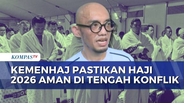 Kemenhaj Jamin Keamanan Jemaah Calon Haji di Tengah Konflik Timur Tengah | KOMPAS SIANG