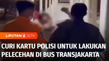 Modal Kartu Polisi Curian, Pelaku Pelecehan Seksual Beraksi di Bus Transjakarta | Liputan 6