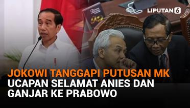 Jokowi Tanggapi Putusan MK, Ucapan Selamat Anies dan Ganjar ke Prabowo