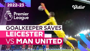 Aksi Penyelamatan Kiper | Leicester vs Man United | Premier League 2022/23