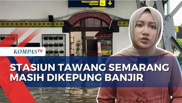 Kondisi Terkini Stasiun Tawang Semarang Masih Direndam Banjir