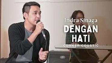 Indra Sinaga - Dengan Hati (Corner Coustic)