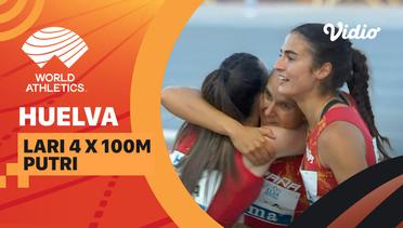 Full Match | Lari 4 x 100m | Putri | World Athletics Continental Tour: Bronze Huelva 2022