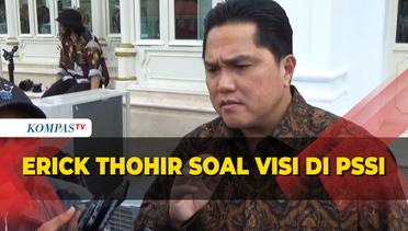 Kata Erick Thohir Soal Visinya di Pesepakbolaan Indonesia ke Depan
