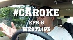 #CAROKE EPS 5: Westlife
