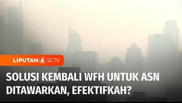 Polusi Udara Jakarta Makin Gawat, WFH Jadi Solusi? | Liputan 6