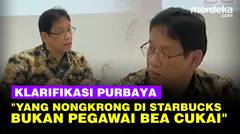 Klarifikasi Purbaya Soal Pegawai Bea Cukai Tiap Hari Nongkrong di Starbucks: Tidak Benar!