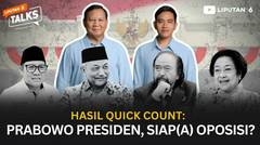 Hasil Quick Count, Prabowo Presiden? | Liputan 6 Talks