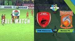 Full Match - PSM Makassar vs Borneo FC | Go-Jek Liga 1 Bersama Bukalapak