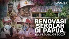 Ini Sekolahku: Renovasi Sekolah di Papua, Belajar Tanpa Atap Bocor