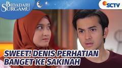 Sweet Banget! Denis Penuh Perhatian ke Sakinah | Bidadari Surgamu - Episode 86