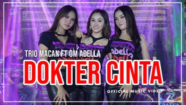 Trio Macan Ft. OM ADELLA | Dokter Cinta | (Official Music Video)