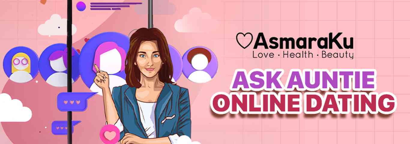 AsmaraKu - Ask Auntie : Online Dating