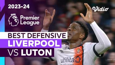 Aksi Defensif Terbaik | Liverpool vs Luton | Premier League 2023/24