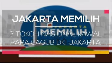 3 Tokoh Nasional Kawal Para Cagub DKI Jakarta - Jakarta Memilih