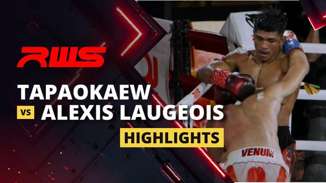 Tapaokaew vs Alexis Laugeois - Highlight | RWS Muay Thai 2025