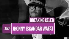 Kabar Duka, Jhonny Iskandar 'Bukan Pengemis Cinta' Wafat