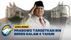 Presiden Prabowo Minta IKN Rampung Dalam 4 Tahun [Zona Bisnis]