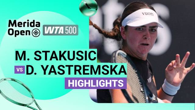 Marina Stakusic vs Dayana Yastremska - Highlight | WTA 500: Merida Open 2026
