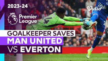 Aksi Penyelamatan Kiper | Man United vs Everton | Premier League 2023/24