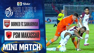 Mini Match - Borneo FC Samarinda VS PSM Makassar | BRI Liga 1 2023/24