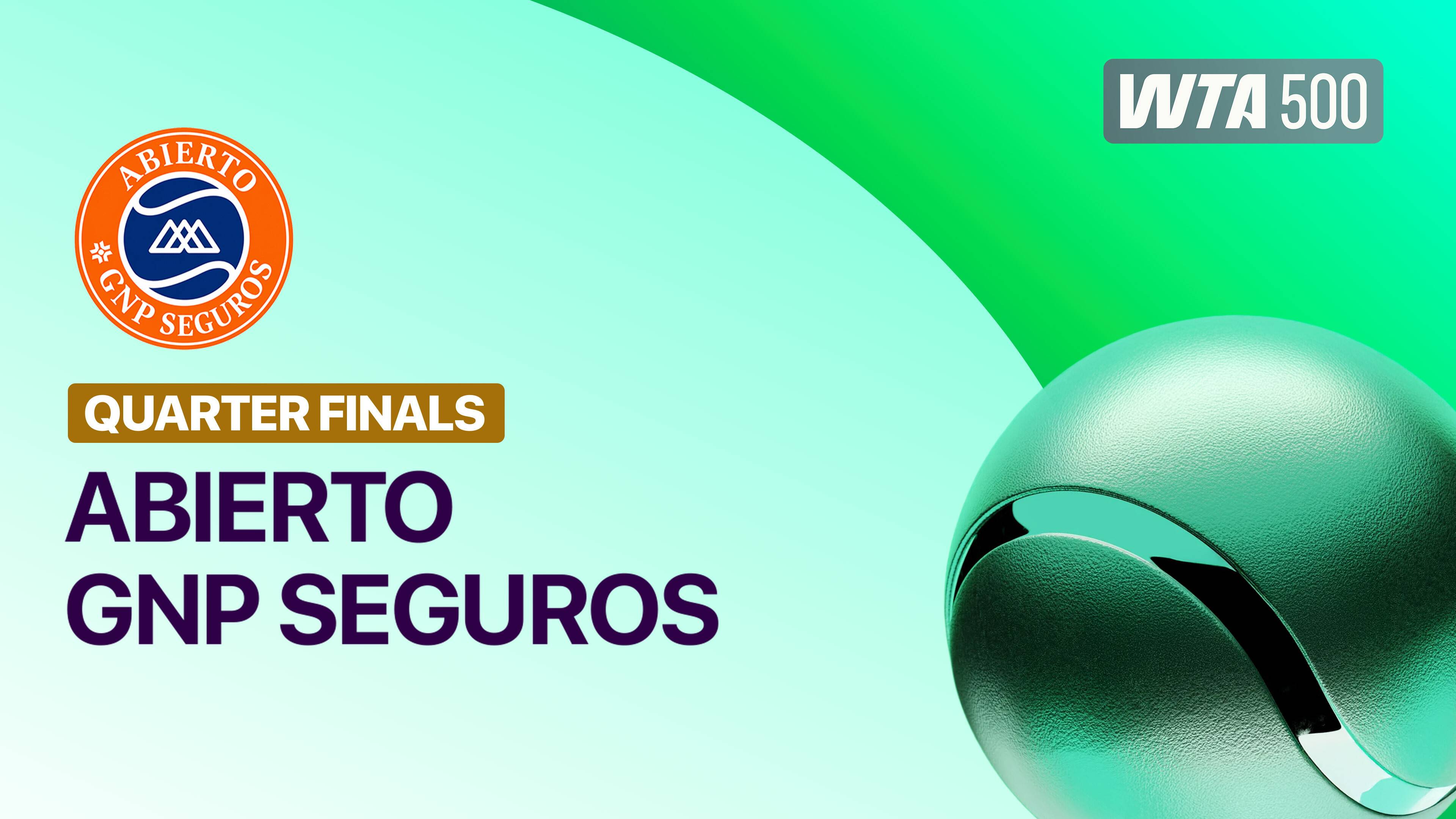 Quarter Finals - WTA 500: Abierto GNP Seguros 2026