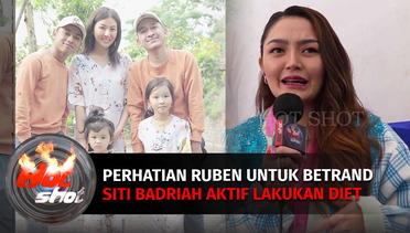 Perhatian Penuh Ruben Onsu Untuk Betrand Peto, Siti Badriah Aktif Lakukan Diet | Hot Shot