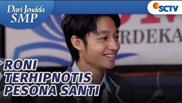 Oh Wow! Roni Terhipnotis Pesona Santi | Dari Jendela SMP Episode 692