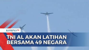 TNI AL Akan Latihan Bersama 49 Negara MNEK 2023