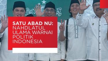 Satu Abad NU: Nahdlatul Ulama Warnai Politik Indonesia