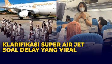 Viral! Super Air Jet Delay 3 Jam, Begini Klarifikasi Pihak Maskapai