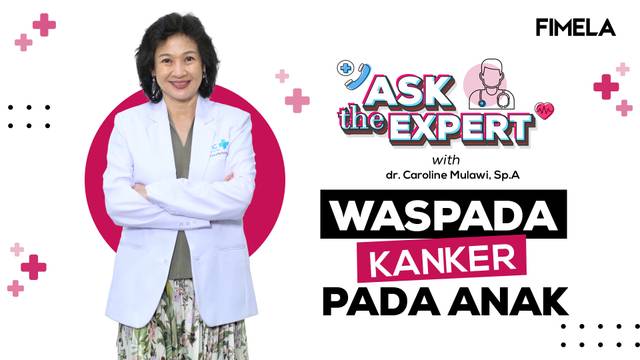 Fimela Ask The Expert | Mengenali Kanker yang Terjadi Pada Anak