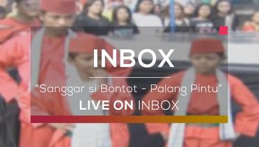 Sanggar Si Bontot - Palang Pintu dan Ondel Ondel (Live on Inbox)
