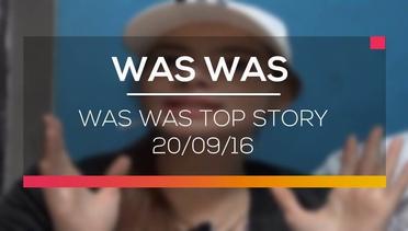 Was Was Top Story - Was Was 20/09/16